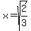 x+=+sqrt%282%2F3%29