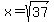 x+=+sqrt%2837%29