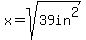 x+=+sqrt%2839in%5E2%29