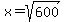 x+=+sqrt%28600%29
