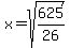 x+=+sqrt%28625%2F26%29