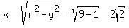 x+=+sqrt%28r%5E2+-+y%5E2%29+=+sqrt%289-1%29+=+2sqrt%282%29