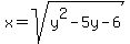 x+=+sqrt%28y%5E2-5y-6%29