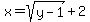 x+=+sqrt%28y-1%29+%2B+2