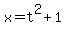 x+=+t%5E2+%2B+1