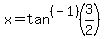 x+=+tan%5E%28-1%29%283%2F2%29