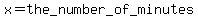 x+=+the_+number_+of_+minutes