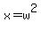 x+=+w%5E2
