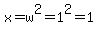 x+=+w%5E2+=+1%5E2+=+1