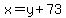 x+=+y%2B73
