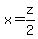 x+=+z%2F2