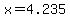 x+=4.235+