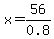 x+=56%2F0.8
