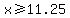 x+%3E=+11.25