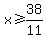 x+%3E=+38%2F11
