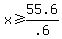 x+%3E=+55.6%2F.6