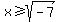 x+%3E=+sqrt%28-7%29