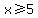 x+%3E=5