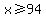 x+%3E=94
