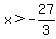 x+%3E+-27%2F3