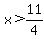 x+%3E+11%2F4