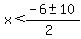 x++%3C++%28-6+%2B-+10%29%2F%282%29+