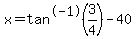 x++=++tan%5E-1%283%2F4%29-40