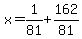 x++=+1%2F81%2B162%2F81