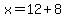 x++=+12%2B8