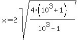 x++=+2sqrt%28%284%2810%5E3+%2B+1%29%29%2F%2810%5E3+-+1%29%29