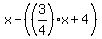 x+-+%28%283%2F4%29%2Ax+%2B+4%29
