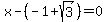 x+-+%28-1+%2B+sqrt%283%29%29++=+0