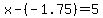 x+-+%28-1.75%29+=+5