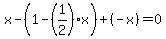 x+-+%281+-+%281%2F2%29x%29+%2B+%28-x%29+=+0