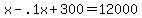 x+-+.1x+%2B+300+=+12000