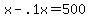 x+-+.1x+=+500