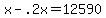 x+-+.2x+=+12590