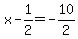 x+-+1%2F2+=+-10%2F2