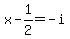 x+-+1%2F2+=+-i