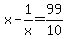 x+-+1%2Fx+=+99%2F10