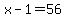 x+-+1=56