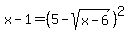 x+-+1+=+%285+-+sqrt%28x+-+6%29%29%5E2
