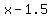 x+-+1.5
