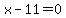 x+-+11=0