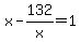 x+-+132%2Fx+=+1
