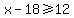 x+-+18+%3E=12