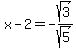 x+-+2+=+-sqrt%283%29%2Fsqrt%285%29