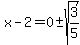 x+-+2+=+0+%2B-+sqrt%283%2F5%29