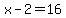 x+-+2+=+16