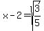 x+-+2+=+sqrt%283%2F5%29